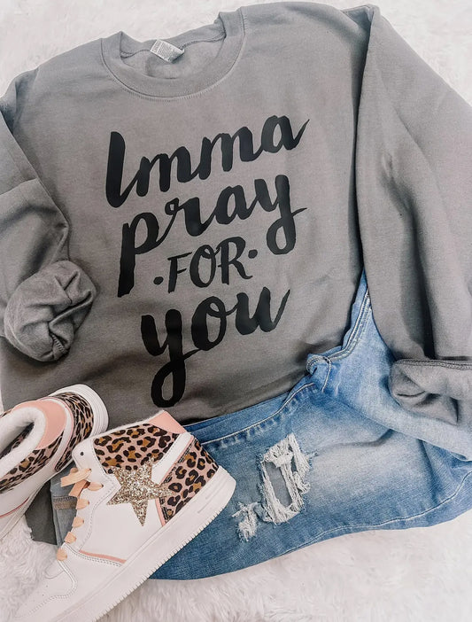 Imma Pray for You Crewneck