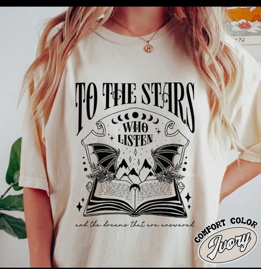 To the Stars Who Listen Tee- ACOTAR